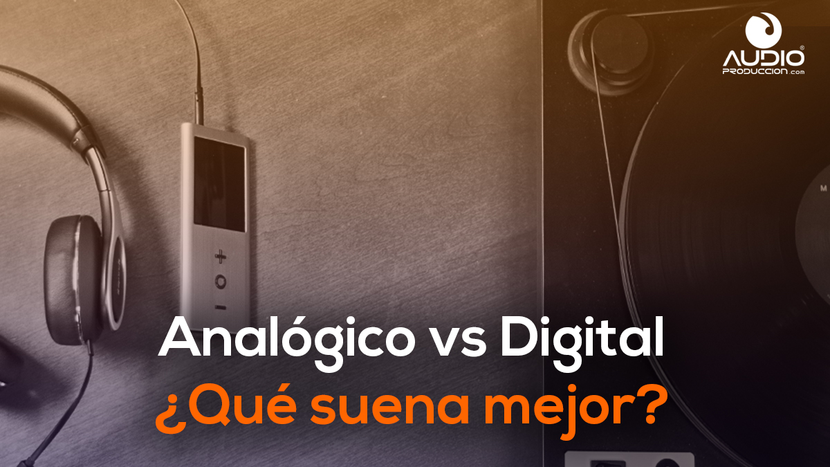 Analógico Vs Digital ¿Cuál Suena Mejor? Audio Producción